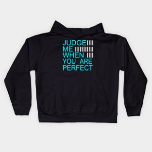 Judge Me when you are perfect Kids Hoodie